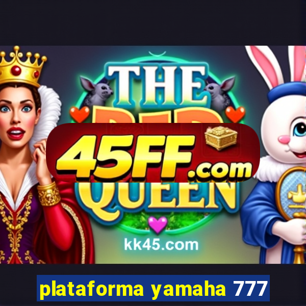 plataforma yamaha 777